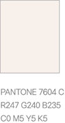 PANTONE 7604 C. R247 G240 B235. C0 M5 Y5 K5